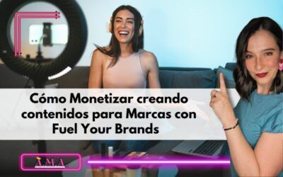 Cómo Monetizar la Creación de Contenidos Trabajando para Marcas con Fuel Your Brands