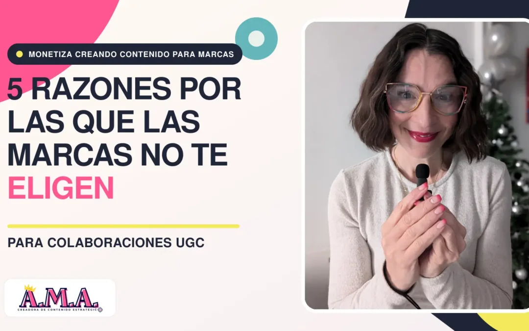 5 razones por las que las marcas no te eligen para hacer colaboraciones UGC